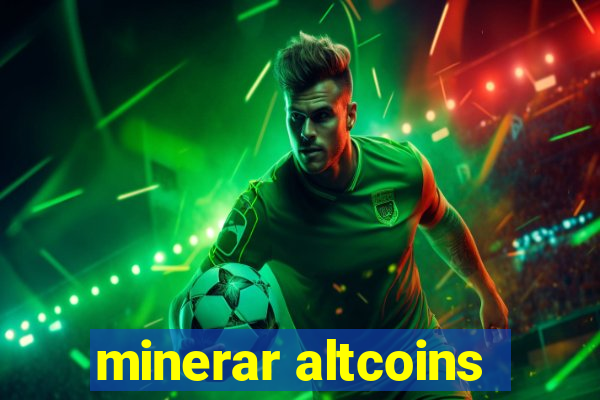 minerar altcoins